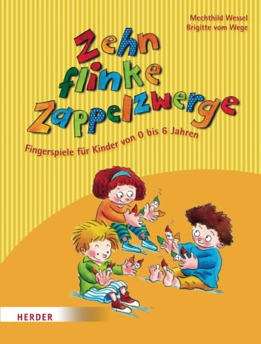 Zehn flinke Zappelzwerge: Fingerspiele für Kinder von 0-6 Jahren von Verlag Herder GmbH